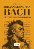 Ebuli Igor Poletti - Johann Sebastian Bach. Ero un genio e non lo sapevo (2025)