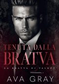 Ava Gray - La Bratva di Valkov Vol. 2. Tenuta dalla Bratva (2025)