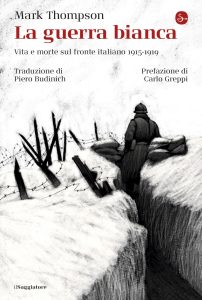 Mark Thompson – La guerra bianca. Vita e morte sul fronte italiano 1915-1919 (2025)