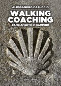 Alessandro Casuccio - Walking coaching. Cambiamento in cammino (2023)