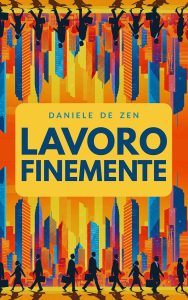 Daniele De Zen – Lavoro finemente (2025)
