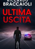 Riccardo Braccaioli - Serie Bruno Malatesta Vol. 6. Ultima Uscita (2025)
