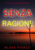 Blake Pierce - Senza Ragione (FBI Amber Young Libro 5) (2025)