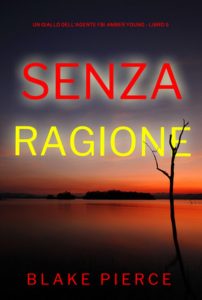 Blake Pierce – Senza Ragione (FBI Amber Young Libro 5) (2025)