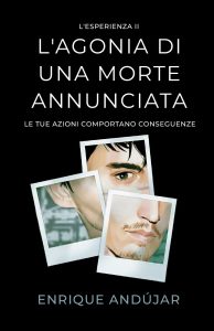 Enrique Andújar – L’Esperienza Vol. 2. L’agonia di una morte annunciata. Le tue azioni hanno delle conseguenze (2025)