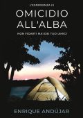 Enrique Andújar - L'Esperienza Vol. 3. Omicidio all'alba. Non fidarti mai dei tuoi amici (2025)