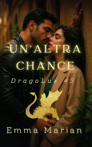 Emma Marian – Serie DragoLux Vol. 3. Un’altra Chance (2025)