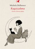 Michela Dellanoce - Ragazzaluna. Poesie d’eterni attimi (2025)