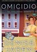 Denise Jaden - Un Caso Culinario Accogliente di Mallory Beck Vol. 7. Omicidio nel Caso Freddo Segreto (2025)