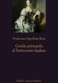 Francesca Sgorbati Bosi - Guida pettegola al Settecento inglese (2024)