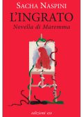 Sacha Naspini - L'ingrato. Novella di Maremma (2025)