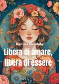 Daniela Mandala - Libera di amare, libera di essere (2025)