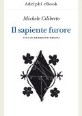 Michele Ciliberto - Il sapiente furore. Vita di Giordano Bruno (2020)