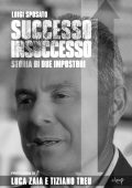 Luigi Sposato - Successo Insuccesso. Storia di due impostori (2025)