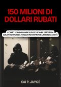 Kai P. Jayce - 150 Milioni di Dollari Rubati (2025)