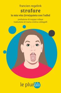 Francien Regelink, Nogaye Ndiaye – Strafare. La mia vita (irre)quieta con l’adhd (2025)