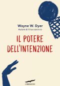Wayne W. Dyer - Il potere dell'intenzione (2025)