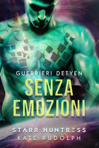 Kate Rudolph – Guerrieri Detyen Vol. 1. Senza Emozioni (2025)
