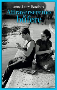 Anne-Laure Bondoux – Attraverseremo le bufere (2025)