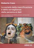 Roberto Caso - La società della mercificazione e della sorveglianza: dalla persona ai dati (2025)