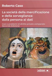 Roberto Caso – La società della mercificazione e della sorveglianza: dalla persona ai dati (2025)