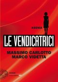 Massimo Carlotto, Marco Videtta - Le vendicatrici. Ksenia (2013)