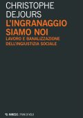 Christophe Dejours - L’ingranaggio siamo noi (2021)