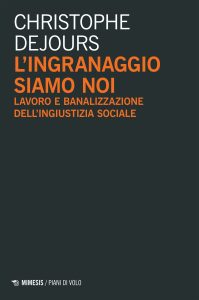 Christophe Dejours – L’ingranaggio siamo noi (2021)