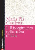 Maria Pia Casalena - Il Risorgimento nella storia d'Italia (2011)
