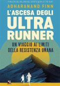 Adharanand Finn - L'ascesa degli ultrarunner (2020)