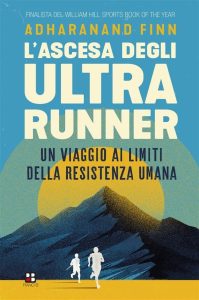 Adharanand Finn – L’ascesa degli ultrarunner (2020)