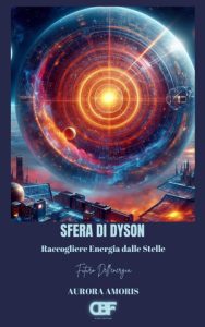Aurora Amoris – Sfera di Dyson. Raccogliere energia dalle stelle (2025)