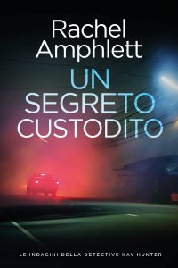 Rachel Amphlett – Le indagini della detective Kay Hunter Vol. 5. Un segreto custodito (2025)