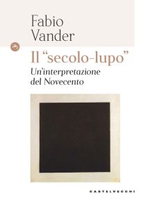 Fabio Vander – Il ‘secolo lupo’. Un’interpretazione del novecento (2024)