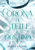 Alexis Calder - Sangue e sale Vol. 3. Corona di stelle e destino (2025)