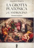 Angelo Mazza - La Grotta Platonica e L’Androgino (2025)