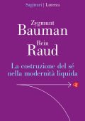 Zygmunt Bauman, Rein Raud - La costruzione del sé nella modernità liquida (2025)