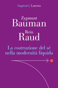 Zygmunt Bauman, Rein Raud – La costruzione del sé nella modernità liquida (2025)