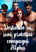 Scarlett Blackwood - Harem Vol. 5. Destinato ai suoi protettivi compagni Alpha (2025)