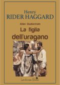 Henry Rider Haggard - La Figlia dell'Uragano. Allan Quatermain (2025)