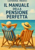 Caterina Medici - Il Manuale della Pensione Perfetta (2025)