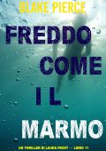 Blake Pierce - Freddo come il marmo. Un Thriller di Laura Frost Vol. 11 (2024)