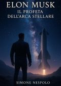 Simone Nespolo - Elon Musk: Il profeta dell’Arca Stellare (2025)