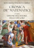 Bernardino Baldi Da Urbino - Cronica de’ Matematici, ovvero Epitome dell’istoria delle vite loro (2025)