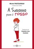 Michel Pastoureau - A Susanna piace il rosso (2019)