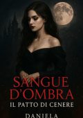Daniela Mandala - Sangue d’Ombra. Il Patto di Cenere (2025)