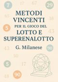 G. Milanese - Metodi vincenti per il gioco del Lotto e SuperEnalotto (2025)