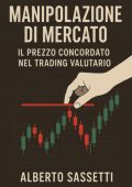 Alberto Sassetti - Manipolazione di mercato. Il prezzo concordato nel trading valutario (2025)