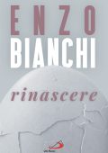 Enzo Bianchi - Rinascere (2025)