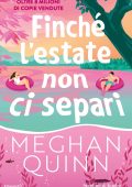 Meghan Quinn - Finché l'estate non ci separi (2025)